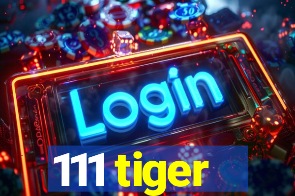 111 tiger